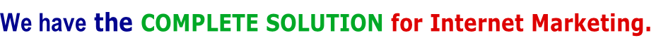 We have the complete solution for Internet Marketing.