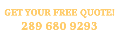 GET YOUR FREE QUOTE!   289 680 9293